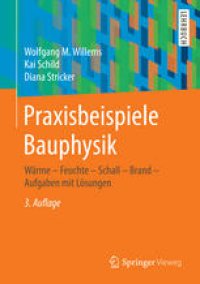 cover of the book Praxisbeispiele Bauphysik: Wärme - Feuchte - Schall - Brand - Aufgaben mit Lösungen