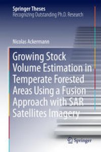 cover of the book Growing Stock Volume Estimation in Temperate Forested Areas Using a Fusion Approach with SAR Satellites Imagery