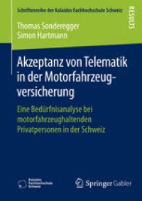 cover of the book Akzeptanz von Telematik in der Motorfahrzeugversicherung: Eine Bedürfnisanalyse bei motorfahrzeughaltenden Privatpersonen in der Schweiz