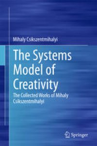 cover of the book The Systems Model of Creativity: The Collected Works of Mihaly Csikszentmihalyi