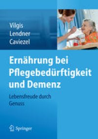 cover of the book Ernährung bei Pflegebedürftigkeit und Demenz: Lebensfreude durch Genuss