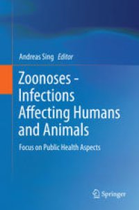 cover of the book Zoonoses - Infections Affecting Humans and Animals: Focus on Public Health Aspects