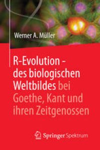 cover of the book R-Evolution - des biologischen Weltbildes bei Goethe, Kant und ihren Zeitgenossen