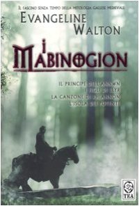 cover of the book I Mabinogion. Il principe dell'Annwn-I figli di Llyr-La canzone di Rhiannon-L'isola dei potenti