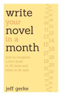 cover of the book Write Your Novel in a Month: How to Complete a First Draft in 30 Days and What to Do Next