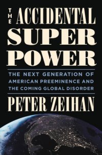 cover of the book The Accidental Superpower: The Next Generation of American Preeminence and the Coming Global Disorder