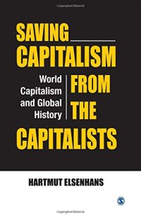 cover of the book Saving Capitalism from the Capitalists: World Capitalism and Global History