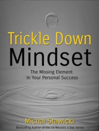 cover of the book Trickle Down Mindset: The Missing Element In Your Personal Success