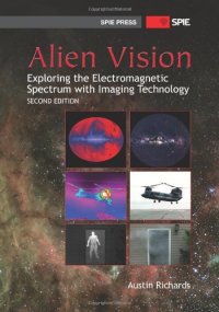 cover of the book Alien Vision: Exploring the Electromagnetic Spectrum with Imaging Technology