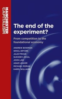 cover of the book The End of the Experiment? From Competition to the Foundational Economy