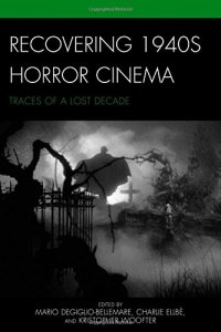 cover of the book Recovering 1940s Horror Cinema: Traces of a Lost Decade