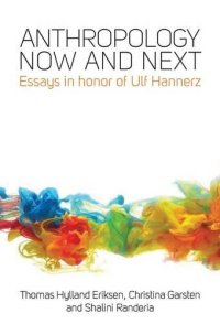 cover of the book Anthropology Now and Next: Essays in Honor of Ulf Hannerz