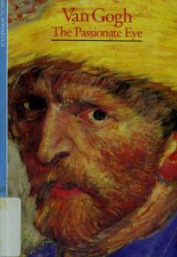 cover of the book Van Gogh - The Passionate Eye