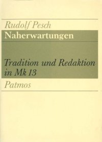 cover of the book Naherwartungen. Tradition und Redaktion in Mk 13