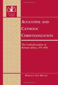 cover of the book Augustine and Catholic Christianization: The Catholicization of Roman Africa, 391-408