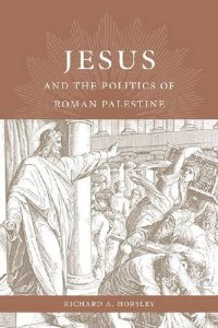 cover of the book Jesus and the Politics of Roman Palestine