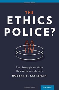 cover of the book The Ethics Police?: The Struggle to Make Human Research Safe