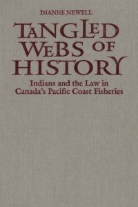 cover of the book Tangled Webs of History: Indians and the Law in Canada's Pacific Coast Fisheries