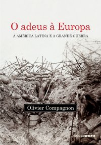 cover of the book O adeus à Europa - A América Latina e a Grande Guerra