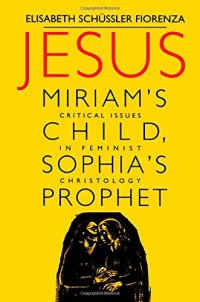 cover of the book Jesus: Miriam's Child, Sophia's Prophet: Critical Issues in Feminist Christology