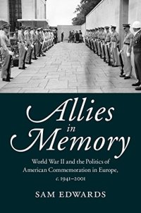 cover of the book Allies in Memory: World War II and the Politics ofTransatlantic Commemoration, c.1941-2001