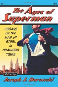 cover of the book The Ages of Superman: Essays on the Man of Steel in Changing Times