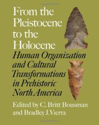 cover of the book From the Pleistocene to the Holocene: Human Organization and Cultural Transformations in Prehistoric North America