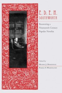 cover of the book E.D.E.N. Southworth: Recovering a Nineteenth-Century Popular Novelist