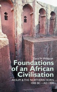 cover of the book Foundations of an African Civilisation: Aksum and the northern Horn, 1000 BC - AD 1300