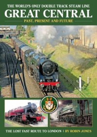 cover of the book Great Central: The World's Only Double Track Steam Line