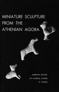 cover of the book Miniature Sculpture from the Athenian Agora