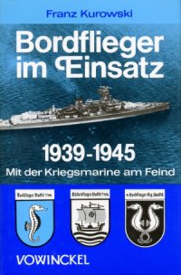 cover of the book Bordflieger im Einsatz, 1939–1945. Mit der Kriegsmarine am Feind