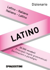 cover of the book Dizionario latino. Italiano-latino, latino-italiano