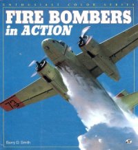 cover of the book Fire Bombers in Action (Enthusiast Color)