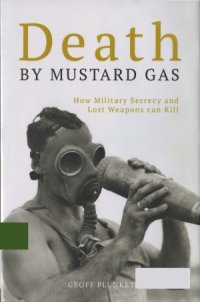 cover of the book Death by Mustard Gas - How Military Secrecy and Lost Weapons can Kill