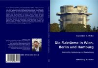 cover of the book Die Flakturme in Berlin, Wien and Hamburg  Geschichte, Bedeutung und Neunutzung