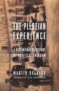 cover of the book The Plebeian Experience: A Discontinuous History of Political Freedom