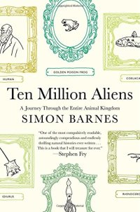 cover of the book Ten Million Aliens: A Journey Through the Entire Animal Kingdom