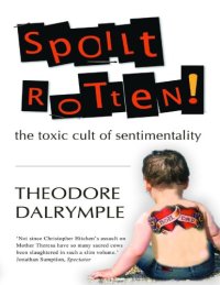 cover of the book Spoilt Rotten: The Toxic Cult of Sentimentality