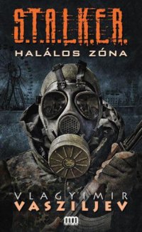 cover of the book S.T.A.L.K.E.R. - Halálos zóna