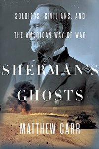 cover of the book Sherman's Ghosts: Soldiers, Civilians, and the American Way of War