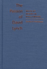 cover of the book The Passion of David Lynch: Wild at Heart in Hollywood