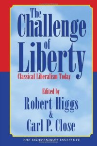 cover of the book The Challenge of Liberty: Classical Liberalism Today