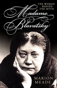 cover of the book Madame Blavatsky: The Woman Behind the Myth