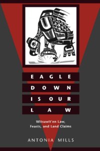 cover of the book Eagle Down Is Our Law: Witsuwit'En Law, Feasts, and Land Claims