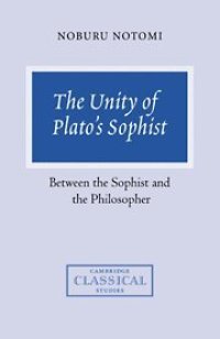 cover of the book The Unity of Plato's Sophist: Between the Sophist and the Philosopher