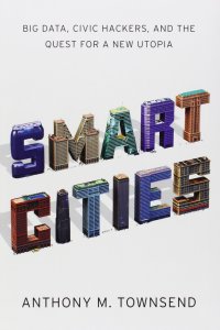 cover of the book Smart Cities: Big Data, Civic Hackers, and the Quest for a New Utopia