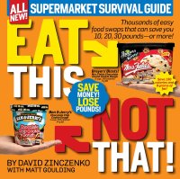 cover of the book Eat this, not that! Supermarket survival guide: thousands of easy food swaps that can save you 10, 20, 30 pounds--or more!