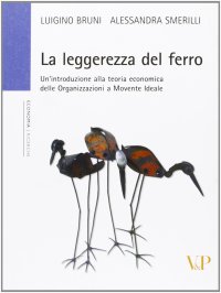 cover of the book La leggerezza del ferro. Un'introduzione alla teoria economica delle «organizzazioni a movente ideale»