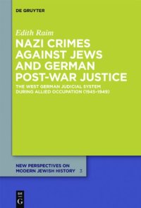 cover of the book Nazi Crimes against Jews and German Post-War Justice: The West German Judicial System During Allied Occupation (1945–1949)